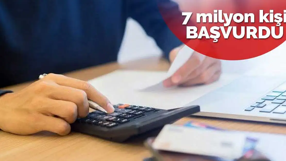 Yapılandırmadan faydalanmak için 7 milyon 679 bin kişi başvuruda bulundu