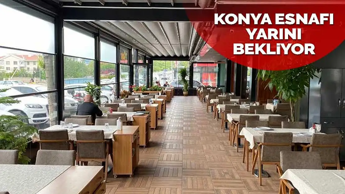 Konya'nın yeme içme sektörü yarını bekliyor! Esnaf talepleri değerlendirilecek