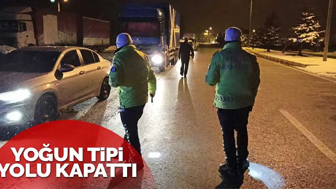 Konya Antalya Karayolu tipi sebebiyle dün gece ulaşıma kapandı