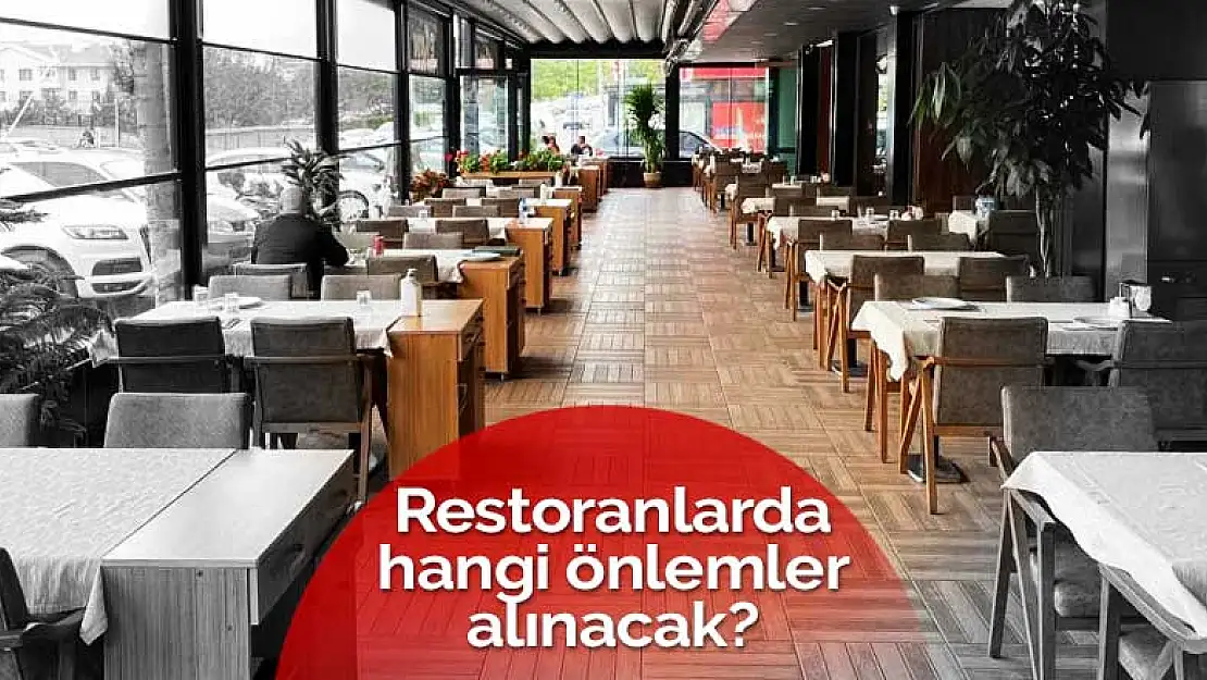 Konya esnafı normalleşmeyi bekliyor! Peki restoranlar açılırken hangi önlemler alınacak?