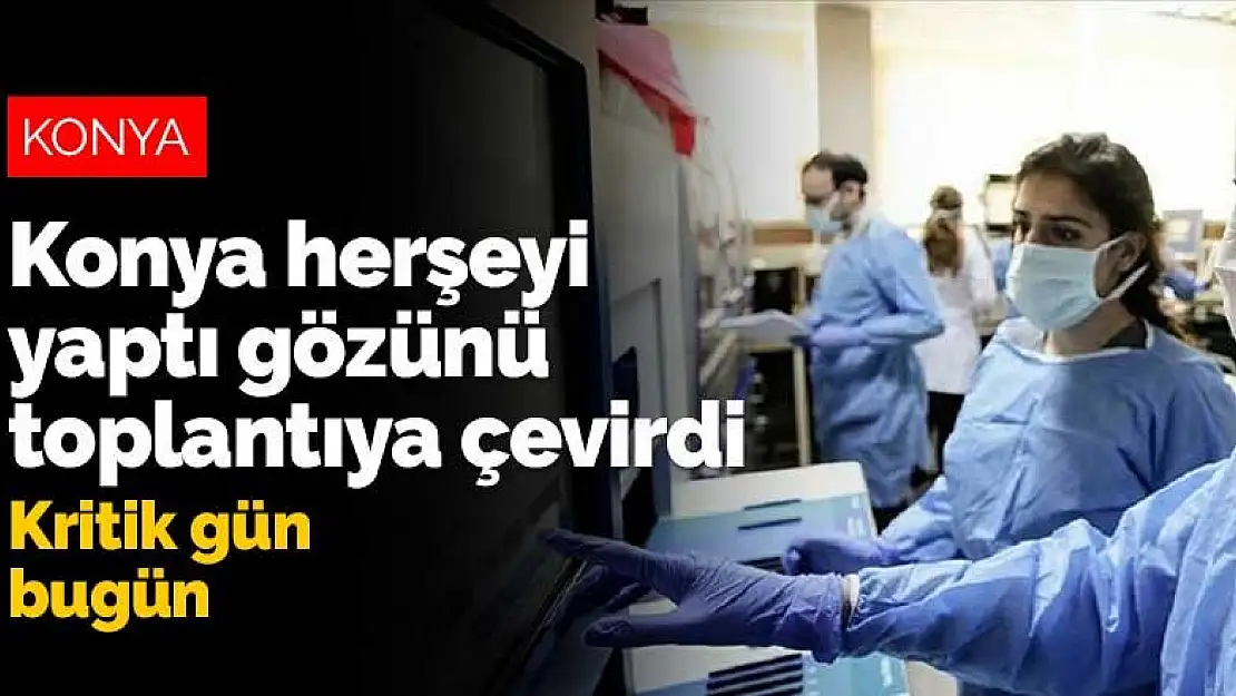 Bugün 1 Mart 2021! Gözler Bakanlar Kurulu toplantısına çevrildi! Konya'da kısıtlamalar için kritik saatler başladı