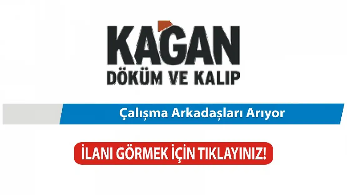 Kağan Döküm eleman arıyor