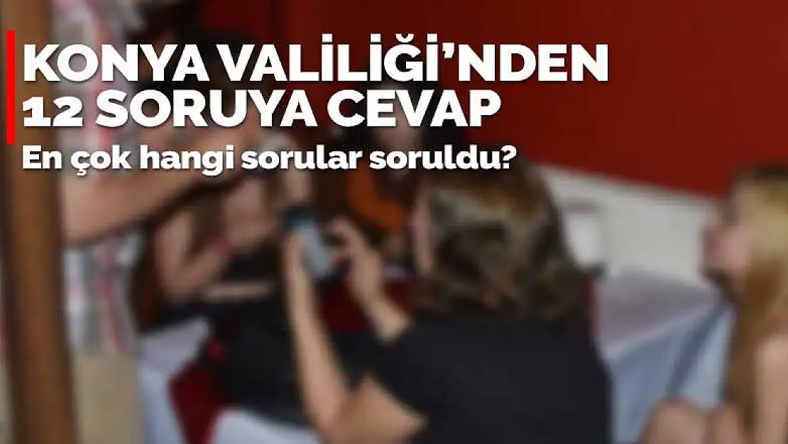 Konya Valiliği son kısıtlamayla ilgili en çok sorulan 12 soruyu cevapladı