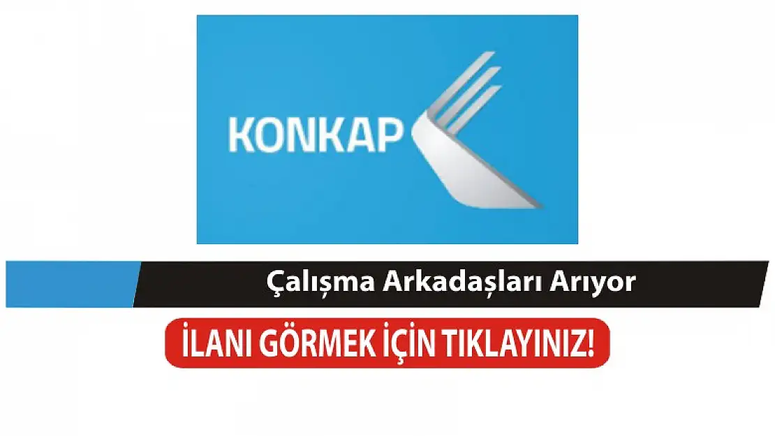 Konkap A.Ş. eleman arıyor