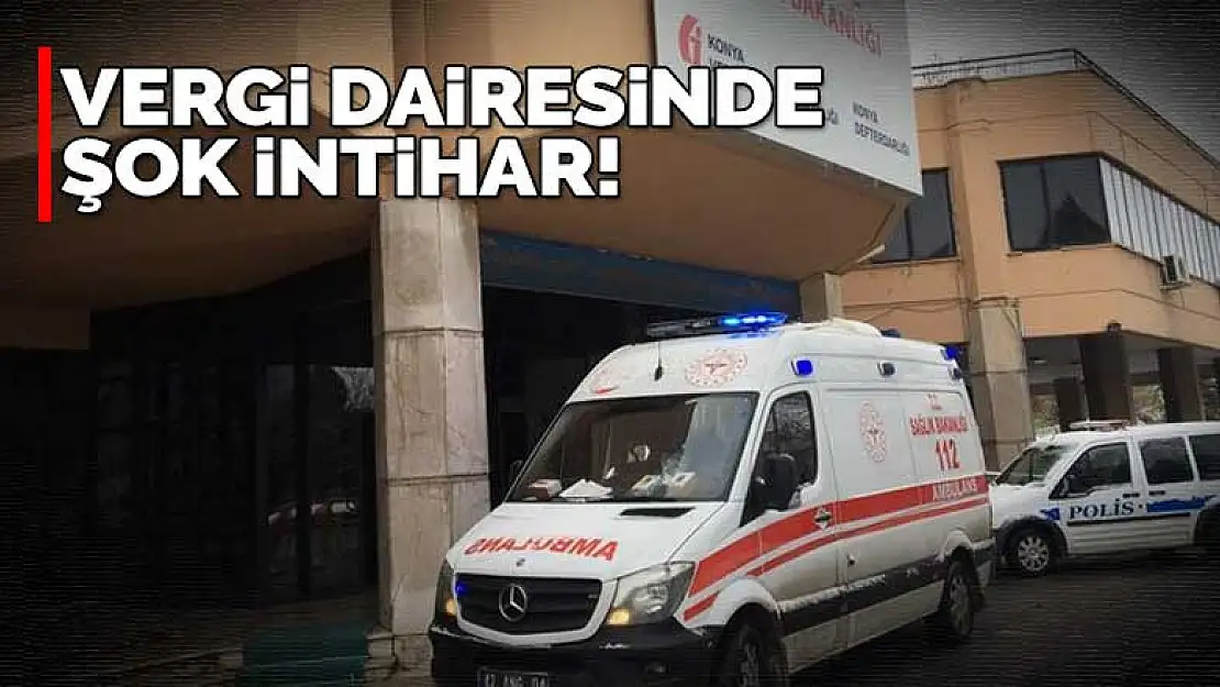 Konya Vergi Dairesi'nde şok intihar! Mesai değişiminde fark edildi