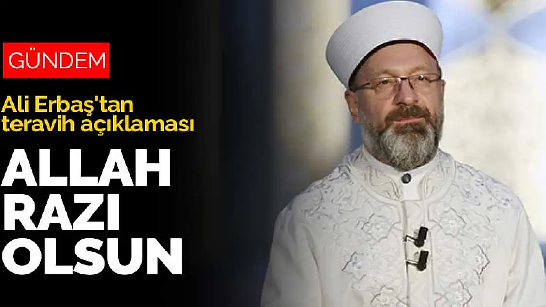 Diyanet İşleri Başkanı Ali Erbaş'tan teravih namazı açıklaması