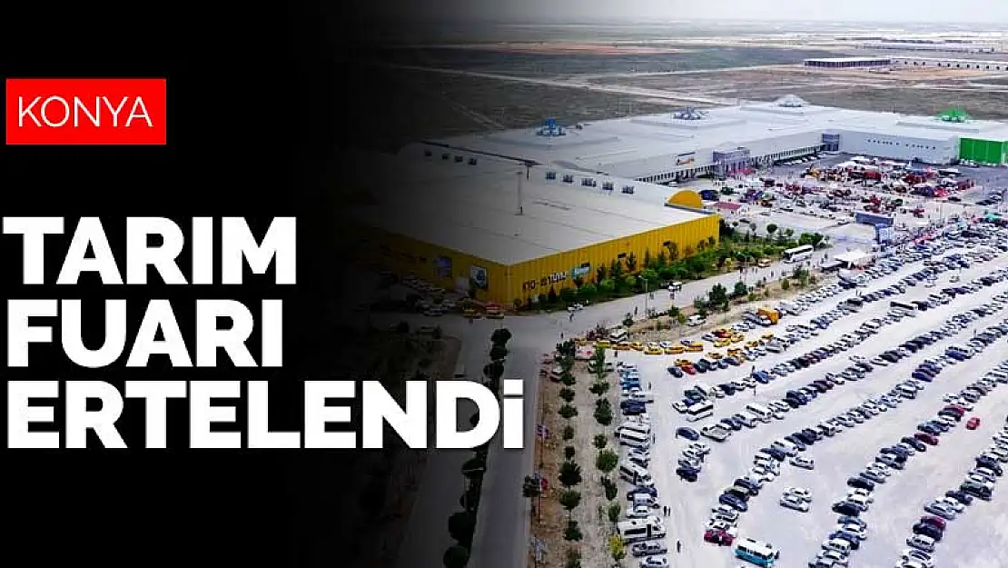 2021 Konya Tarım Fuarı ertelendi