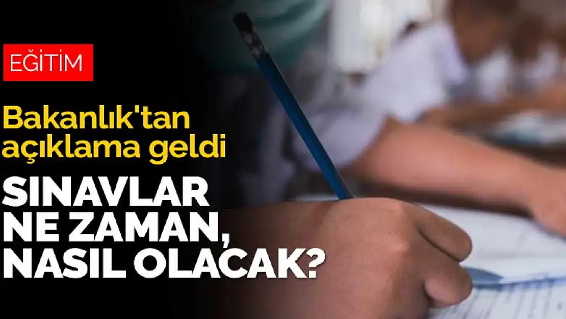 Liselerde sınavlar ne zaman ve nasıl yapılacak? Bakanlık'tan açıklama geldi