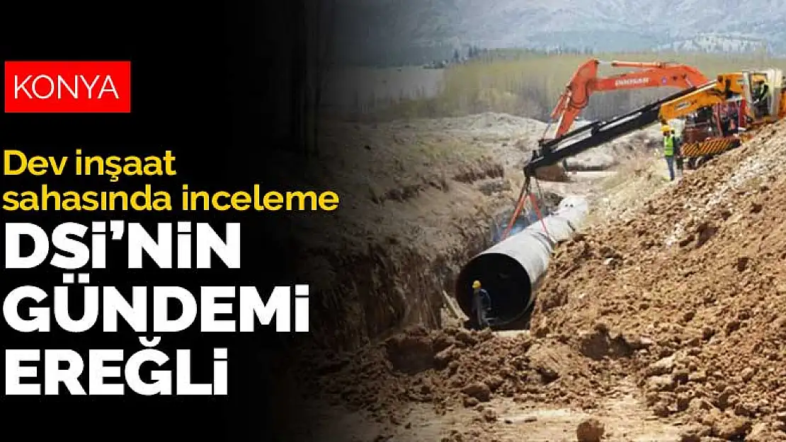 Devlet Su İşleri'nin gündemi Ereğli