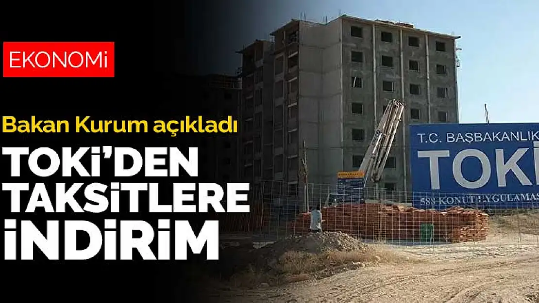 Bakan Kurum'dan son dakika indirim müjdesi! TOKİ'den taksitlere indirim