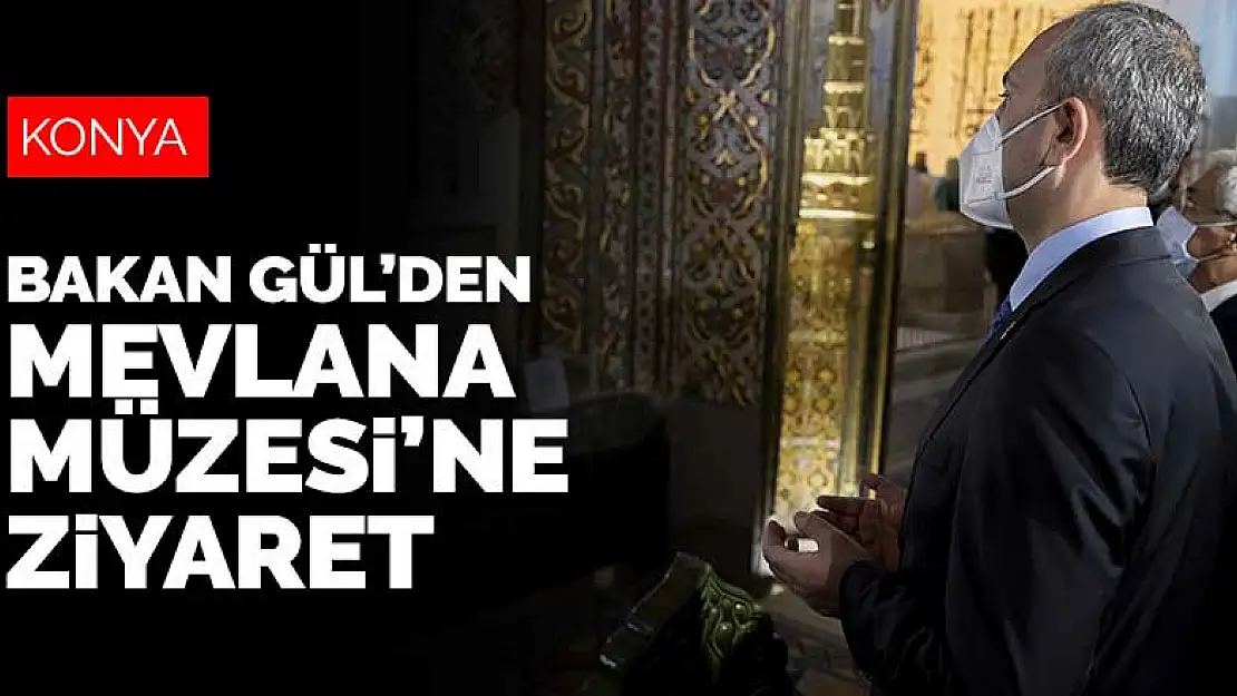 Adalet Bakanı Abdulhamit Gül, Mevlana Müzesi'ni ziyaret etti