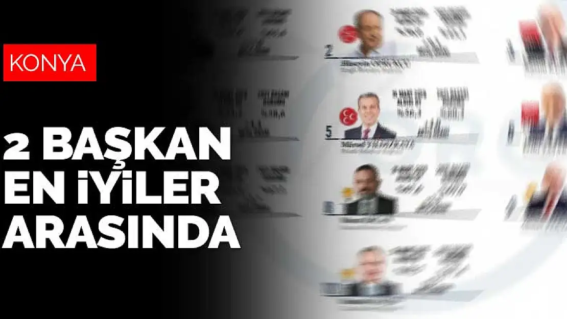 Konya'dan 2 ilçe belediye başkanı, en başarılı başkanlar listesinde ilk 10'a girdi