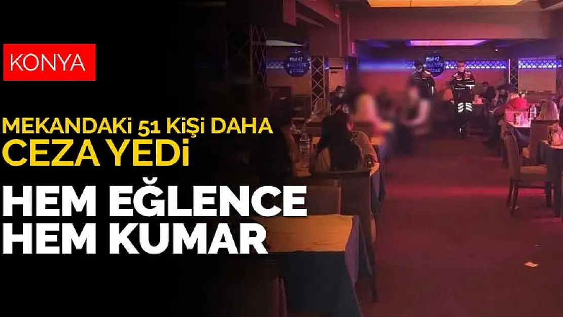 Konya'da eğlence mekanı ve kumar oynanan iş yerindeki 51 kişiye ceza