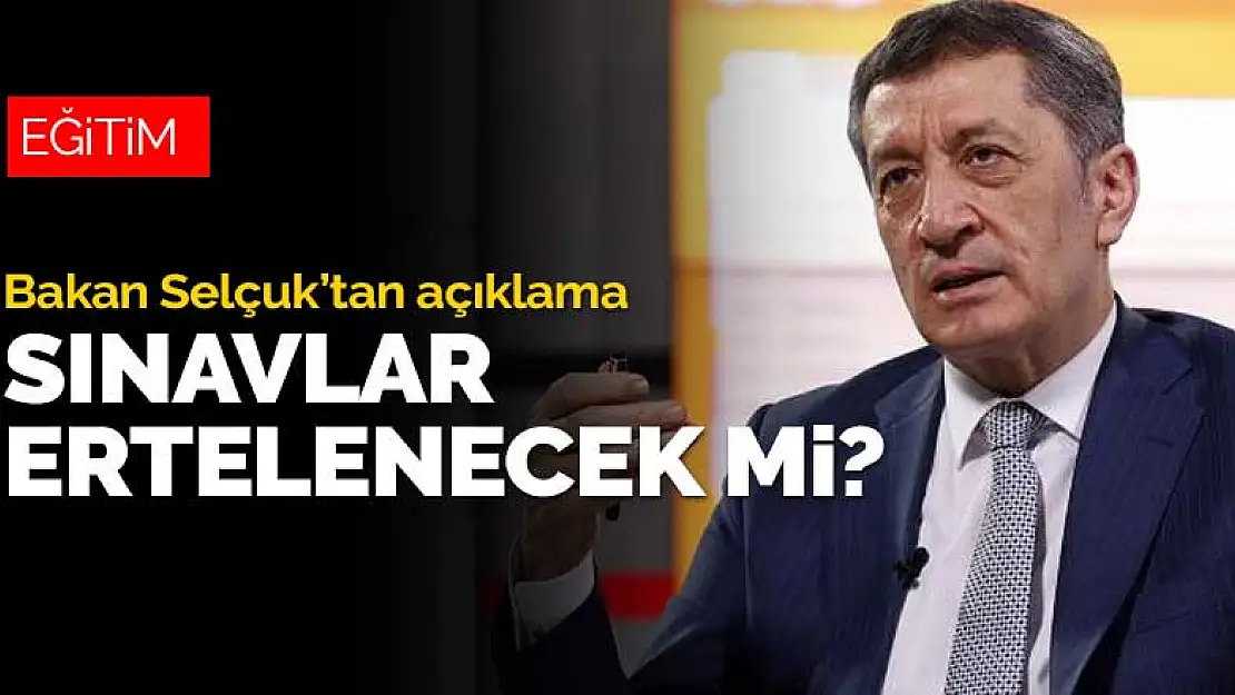 Bakan Selçuk'tan açıklama! Sınavlar ertelenecek mi?