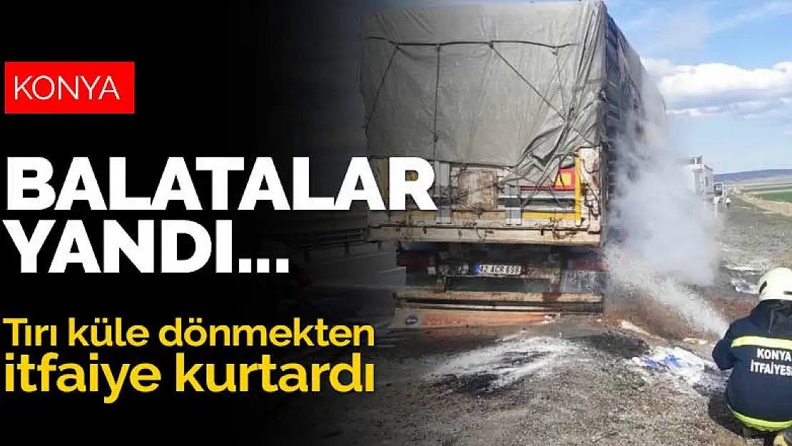 Konya'da seyir halindeki tırın balataları yandı! Tamamen yanmadan itfaiye yetişti