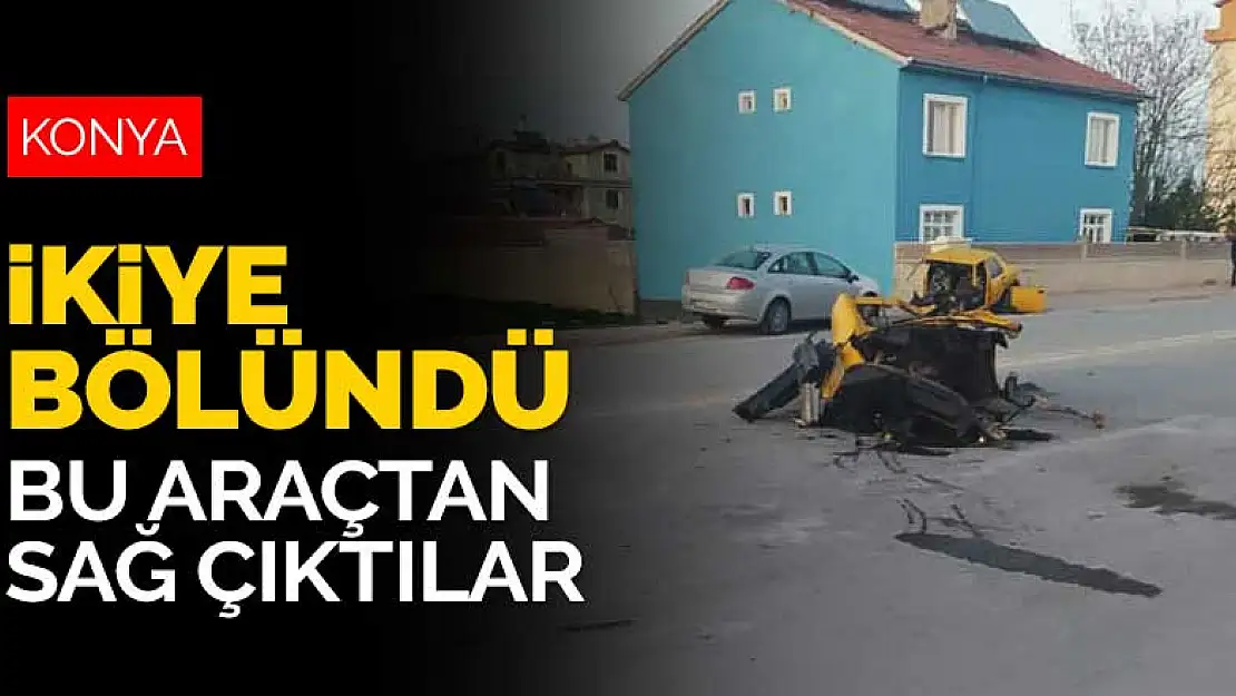 Yer:Konya! Ciple çarpışan otomobil ikiye bölündü