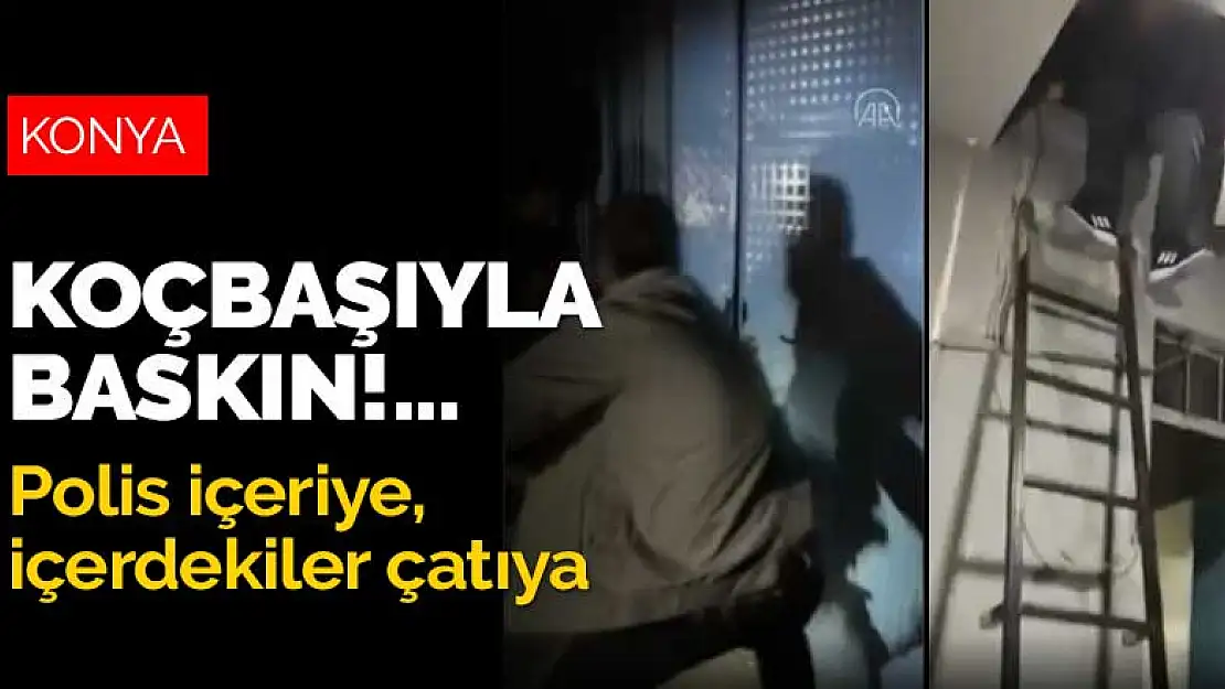 Konya'da koçbaşıyla eğlence mekanı baskını! Polis girince çatıya kaçtılar