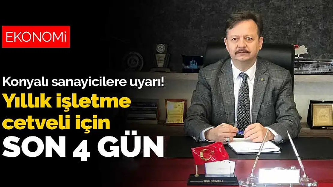 Konyalı sanayicilere uyarı! İşletme cetveli için son 4 gün