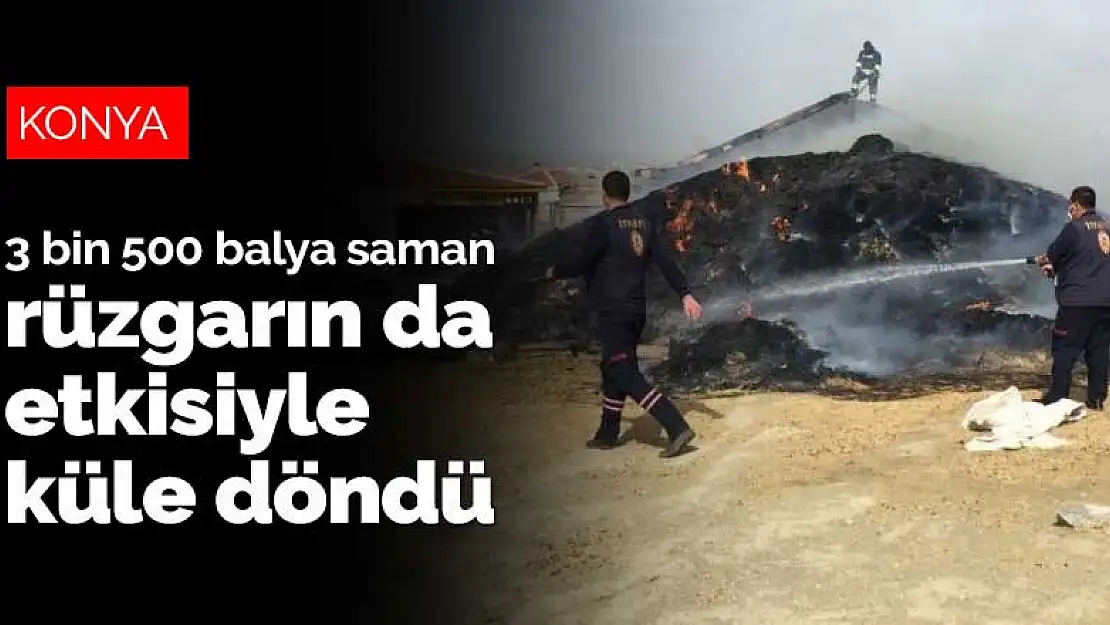 Konya Kulu'da çıkan yangında 3 bin 500 balya saman küle döndü