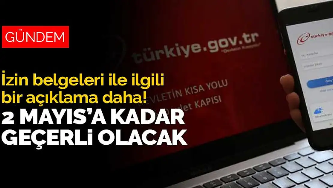 İçişleri'nden izin belgeleri ile ilgili bir açıklama daha! 2 Mayıs'a kadar geçerli