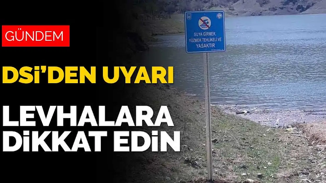 DSİ'den baraj, sulama kanalı ve göletler için uyarı! Levhaları takip edin