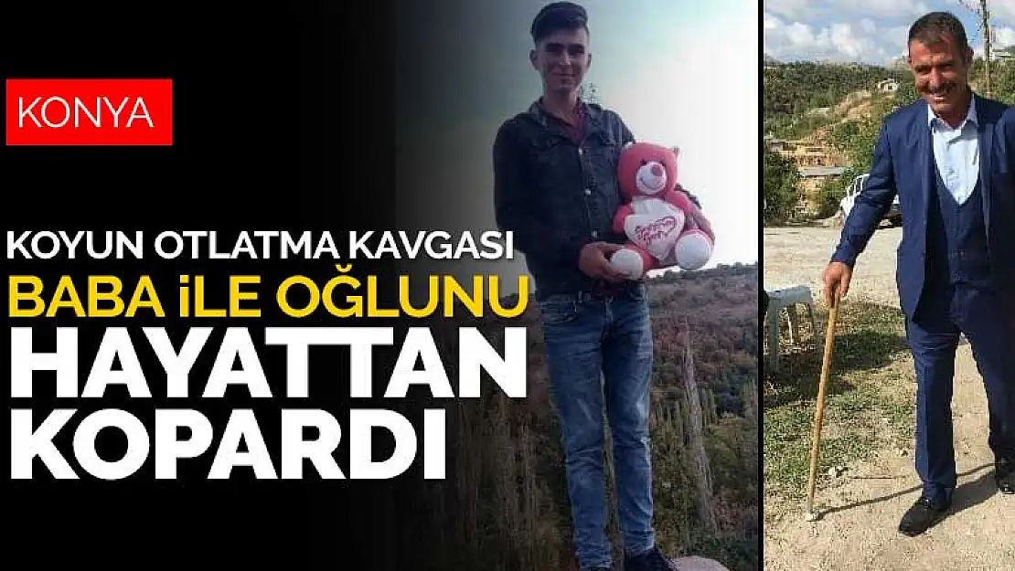 Konya'da tartıştıkları kişi tarafından tüfekle vurularak öldürülen gencin babası da kurtarılamadı