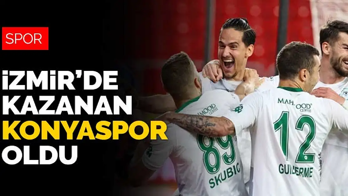 İzmir'de kazanan Konyaspor oldu