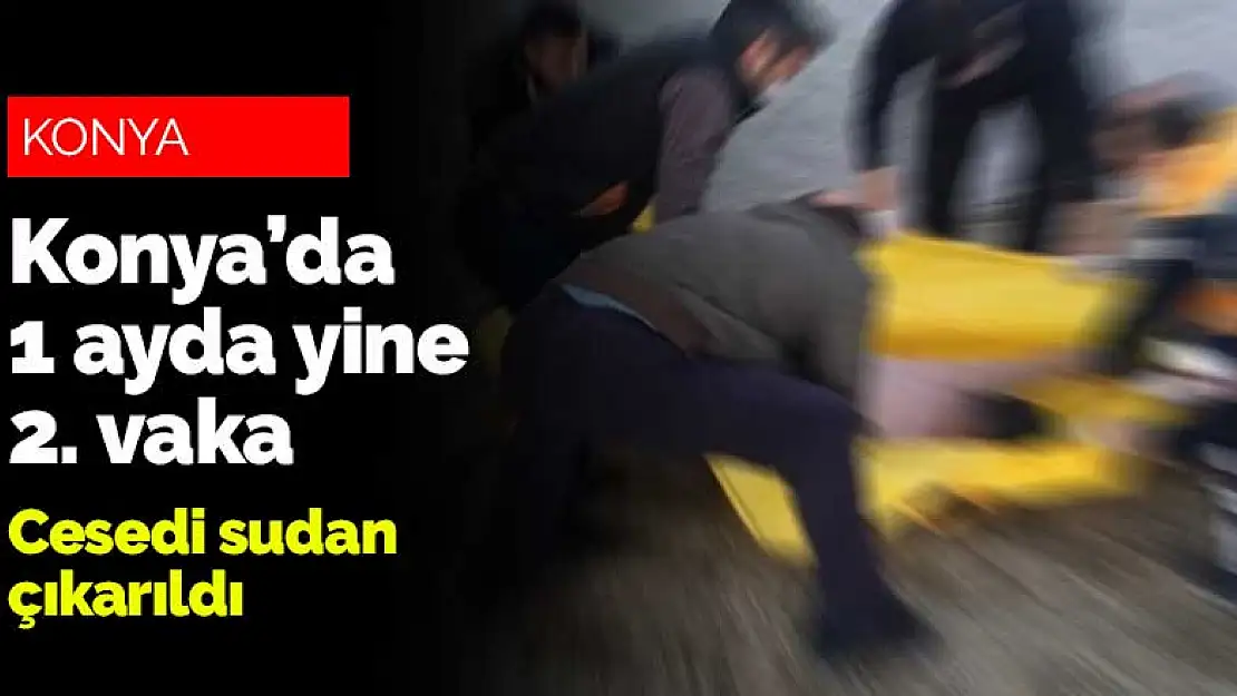 Konya'da feci olay! 1 ayda ikinci kez aynı şekilde ölüm