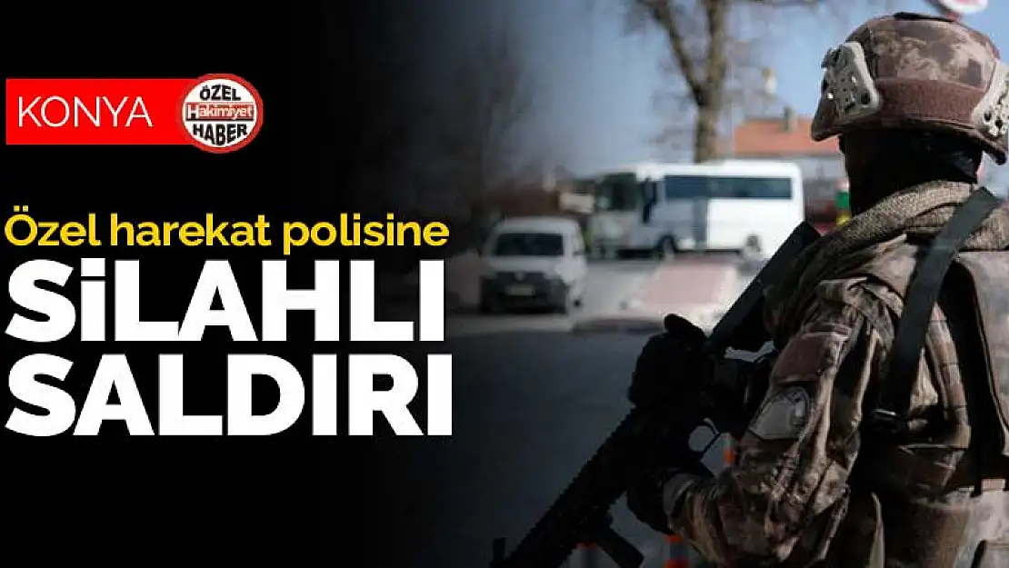 Konya'da mesaiden çıkıp evine giden özel harekat polisine silahlı saldırı