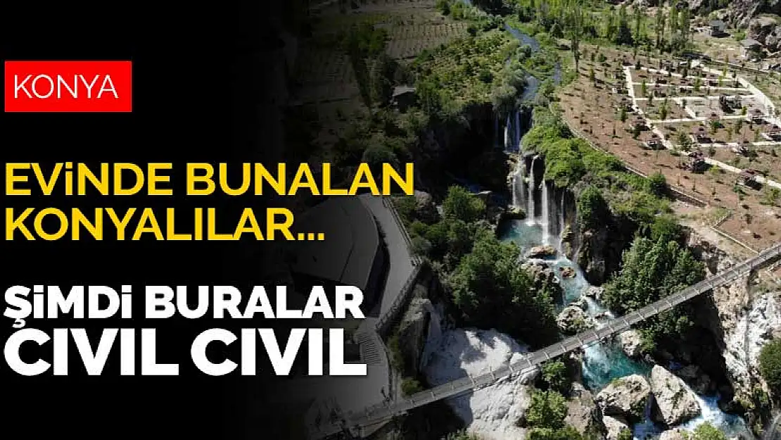 Konya'nın doğa harikası Yerköprü Şelalesi evde bunalan ziyaretçilerini bekliyor