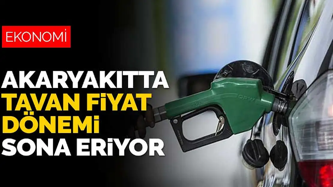 Akaryakıtta tavan fiyat dönemi sona eriyor