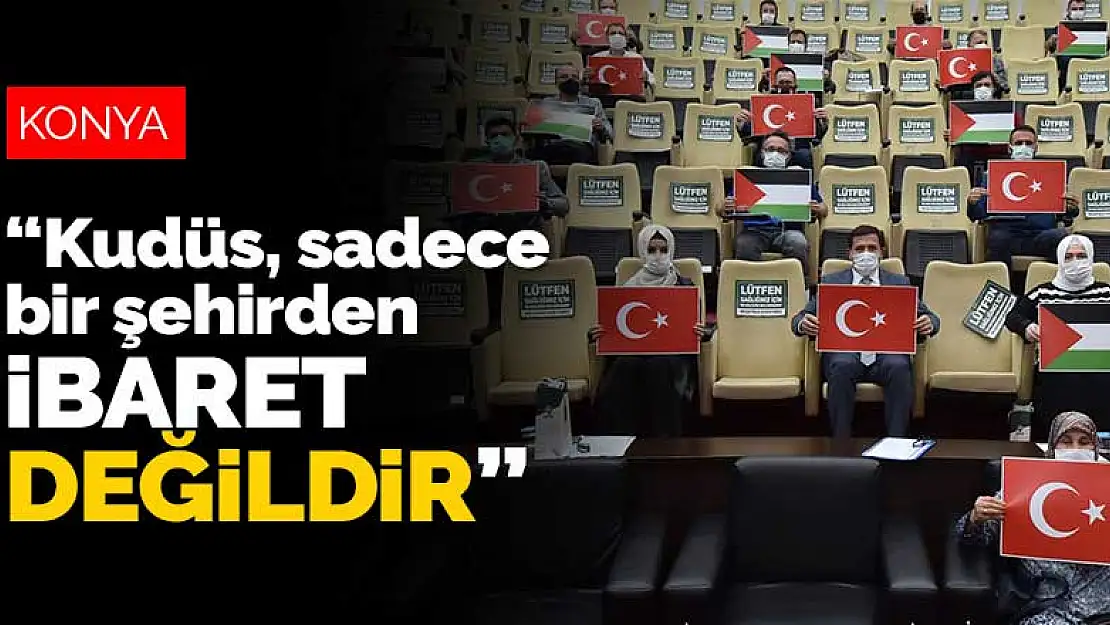 Karatay Belediye Meclisi İsrail'i kınadı: Kudüs sadece bir şehirden ibaret değildir