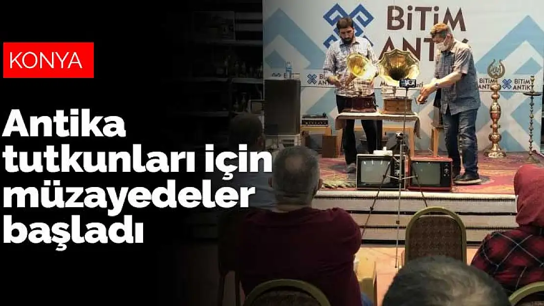 Konyalı antika tutkunları için sosyal mesafeli müzayedeler başladı