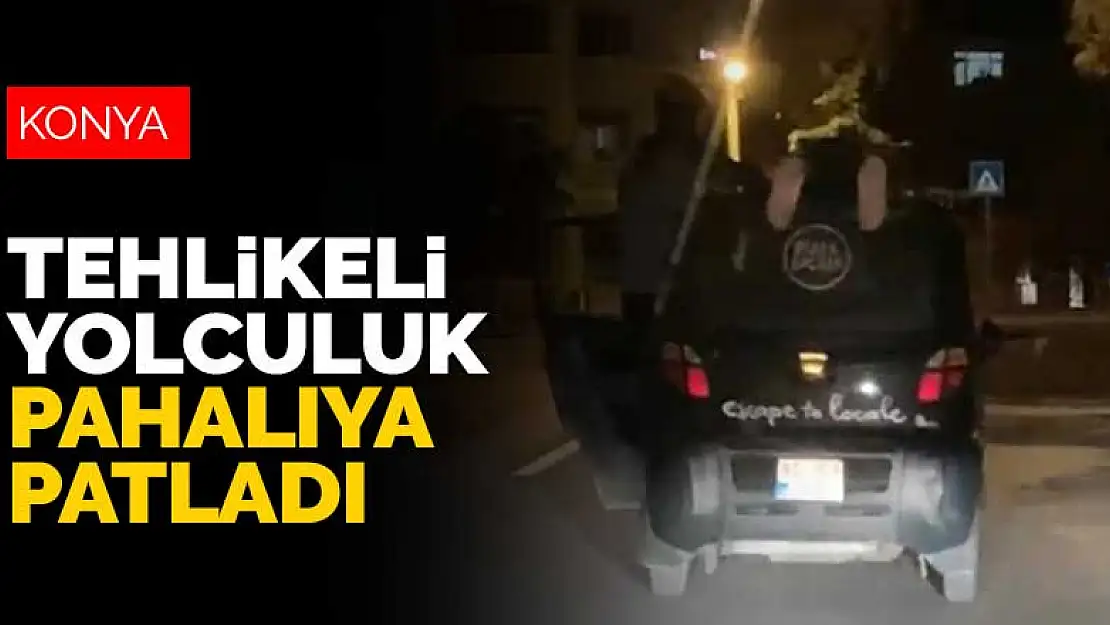 Konya Meram'da kaydedilen otomobil üstündeki tehlikeli yolculuk pahalıya patladı