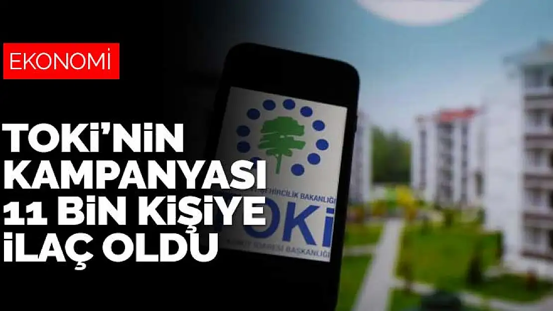 TOKİ'nin indirim kampanyasından 1 ayda 11 bin kişi faydalandı