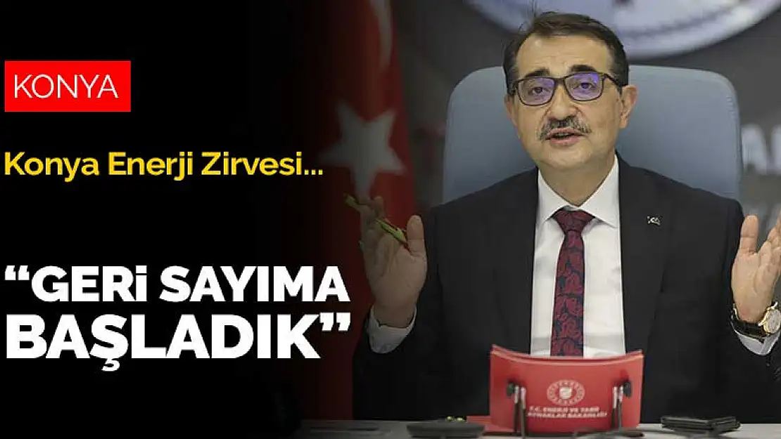 Konya Enerji Zirvesi başladı! Bakan Dönmez: Geri sayıma başladık