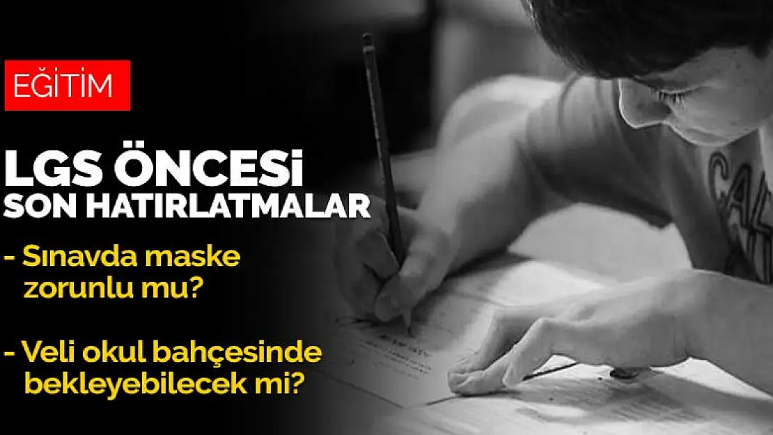 LGS'ye girecek öğrenciler için son hatırlatmalar