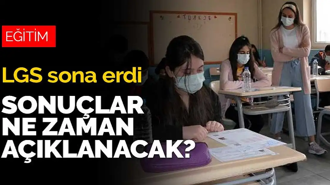 LGS sonuçları ne zaman açıklanacak?