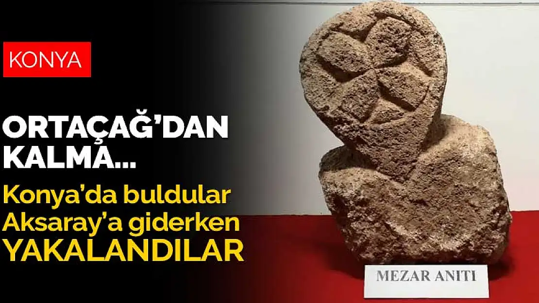 Konya'dan buldukları mezar anıtını satmaya giderken jandarmaya yakalandılar