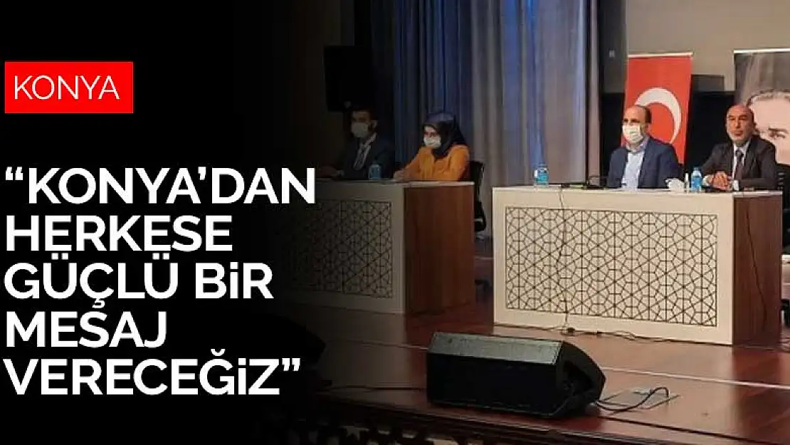 Başkan Angı: Konya'dan herkese güçlü bir mesaj vereceğiz