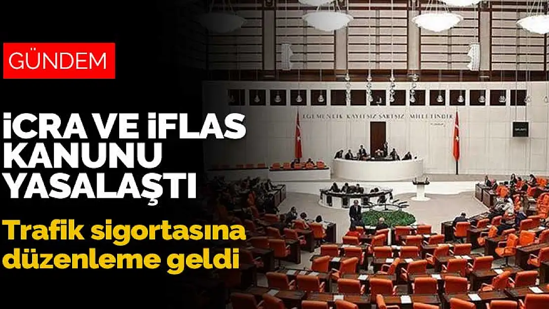 İcra ve İflas Kanunu yasalaştı! Trafik sigortasına düzenleme geldi