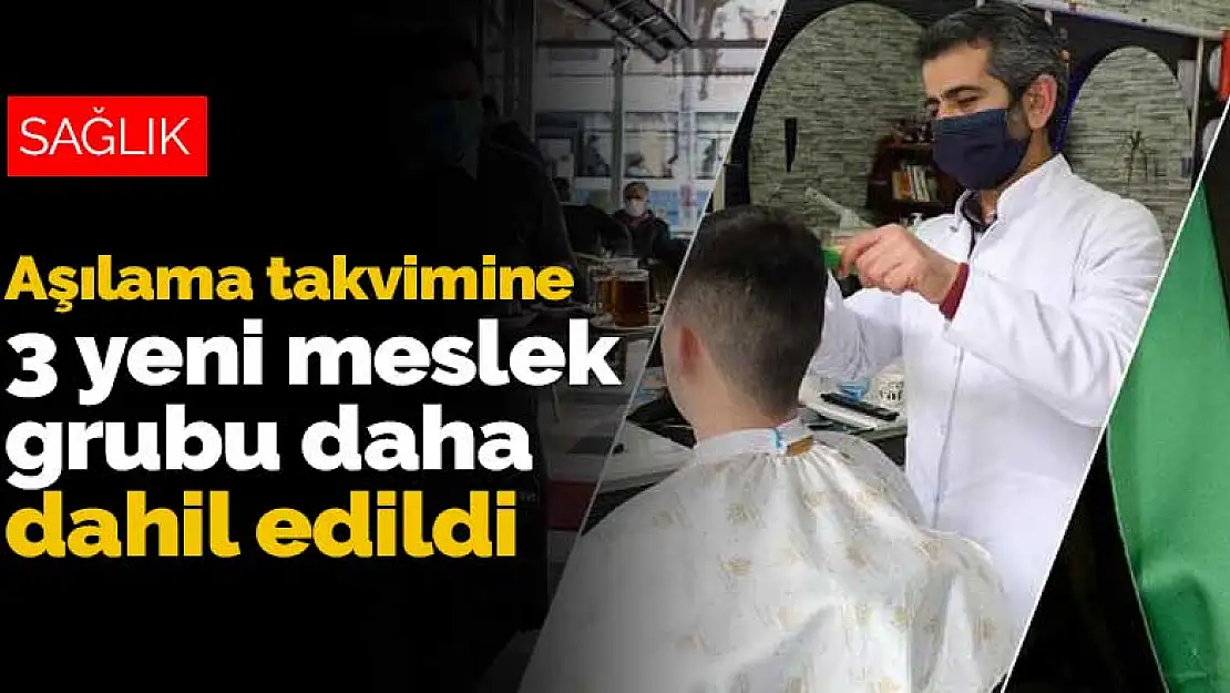 Aşılama programı genişliyor! 3 yeni meslek grubu daha takvime dahil edildi