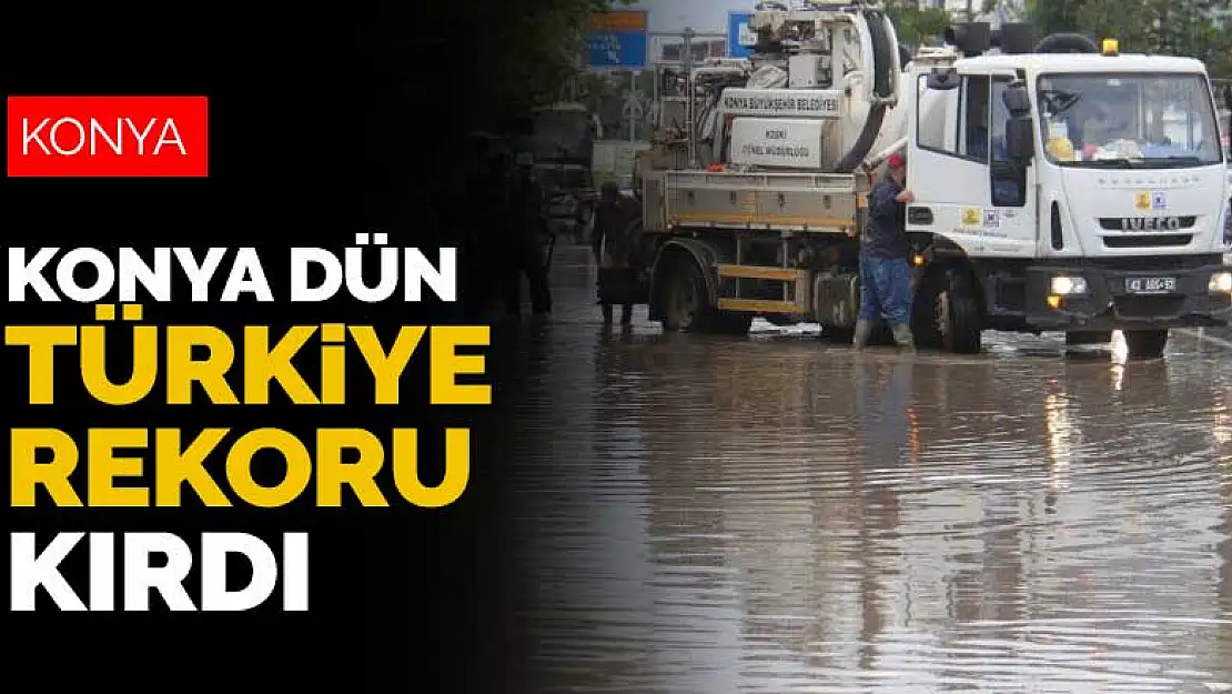 Konya dün Türkiye rekoru kırdı