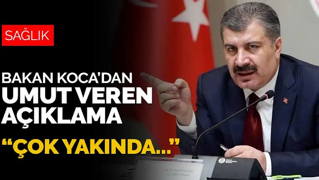 Bakan Koca'dan umut veren açıklama: Salgının yenileceği gün çok yakın