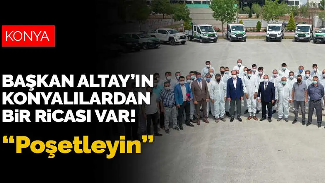 31 ilçede 60 personelle haşere mücadelesi sürüyor! Başkan Altay'ın Konyalılardan bir ricası var!