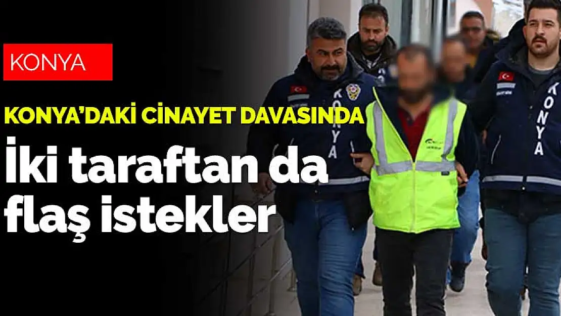 Konya'daki çifte cinayet olayında mahkeme günü! Olayın faili tahliye dedi avukatın isteği şok etti