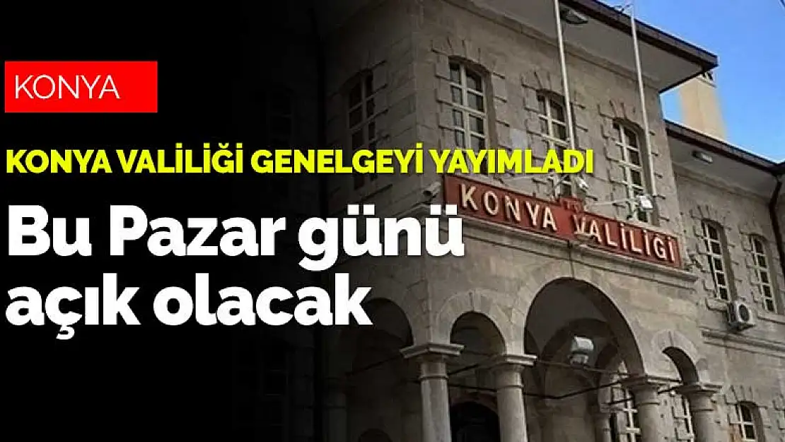 Konya Valiliği Pazar günü yapılacak YKS'yle ilgili genelgesini yayımladı