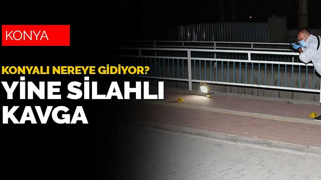 Konya'da yine silahlar konuştu