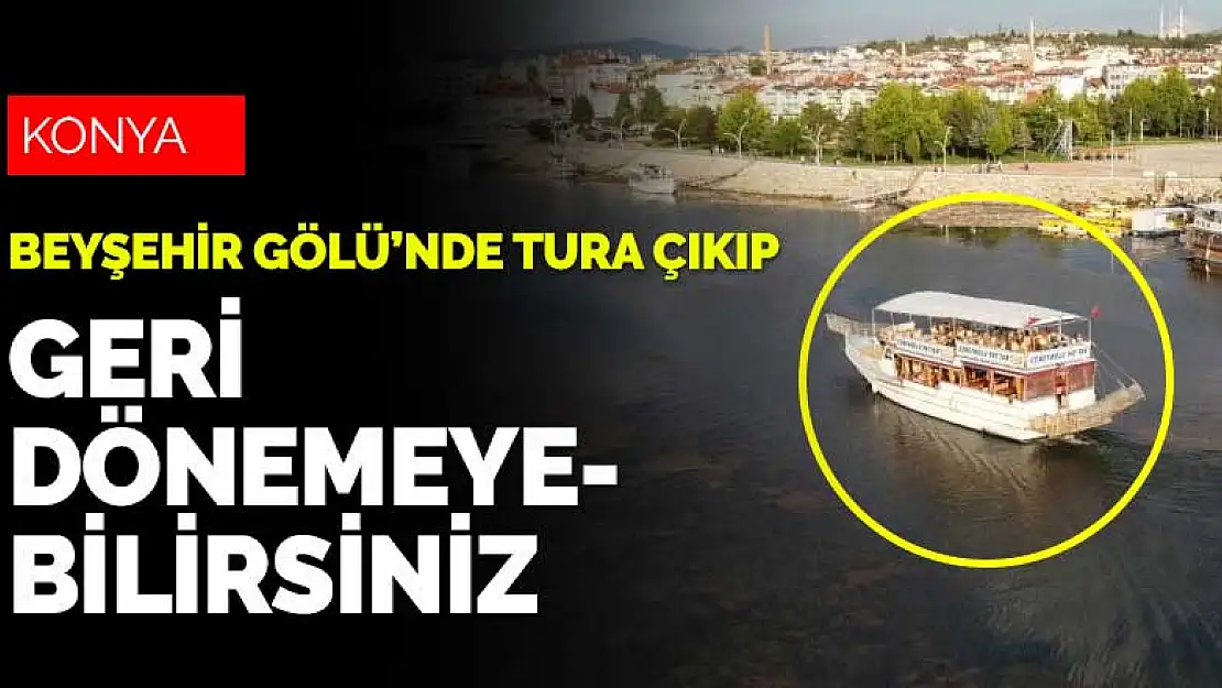 Konya Beyşehir Gölü'nde tablo hiç de iç açıcı değil