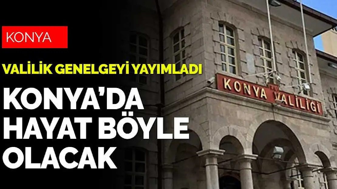 Konya Valiliği son dakika genelgesini yayımladı